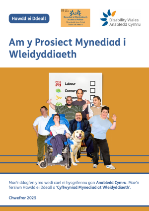 Anabledd Cymru – Prosiect Mynediad i Wleidyddiaeth Hawdd ei Ddeall